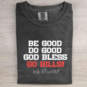 Be Good Do Good God Bless Go Bills T-shirt