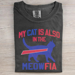 My Cat Is Also In The Meowfia T-shirt