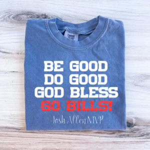 Be Good Do Good God Bless Go Bills T-shirt