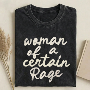 Woman of a Certain Rage T-shirt