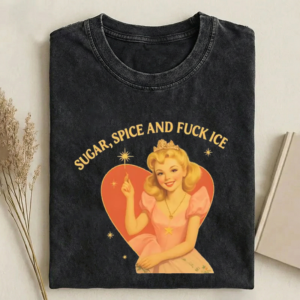 Sugar Spice and F*ck ICE T-shirt