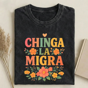 Chinga La Migra T-shirt